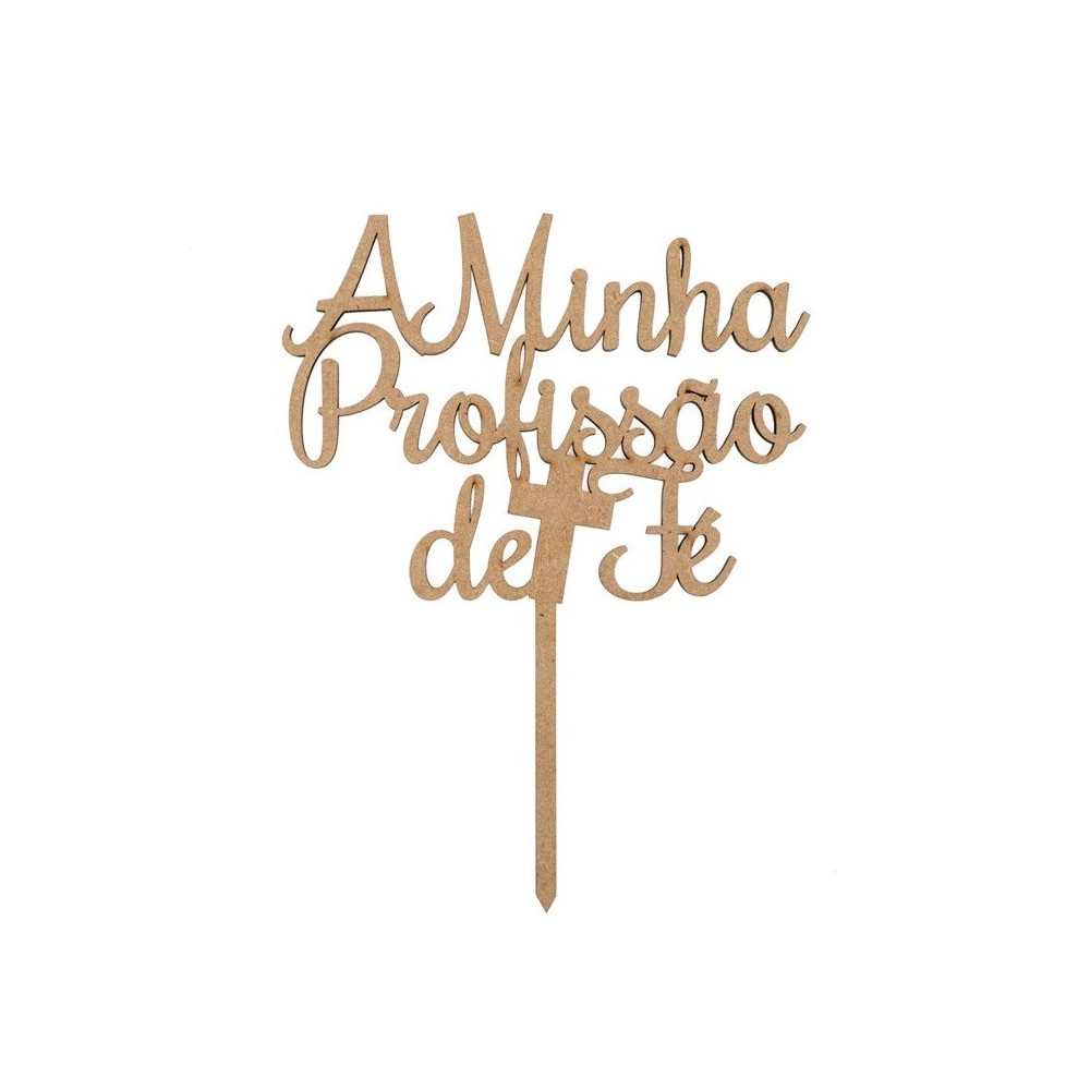 TOPO DE BOLO /ESPETO "A MINHA PROFISSÃO DE FÉ"